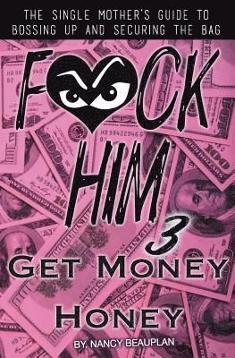 bokomslag F*CK HIM 3! Get Money Honey