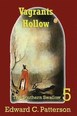 Edward C. Patterson - Vagrants Hollow - The Southern Swallow Book V, Häftad