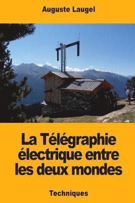 bokomslag La Télégraphie électrique entre les deux mondes