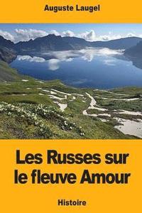 bokomslag Les Russes sur le fleuve Amour