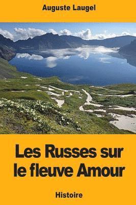 Les Russes sur le fleuve Amour 1