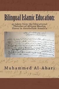bokomslag Bilingual Islamic Education: : As Taken from the Educational Theories of African Muslim Slaves in Antebellum America