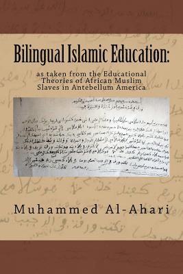 bokomslag Bilingual Islamic Education: : As Taken from the Educational Theories of African Muslim Slaves in Antebellum America