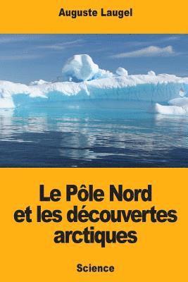 Le Pôle Nord et les découvertes arctiques 1