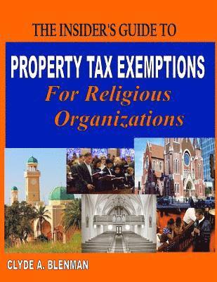 Clyde a. Blenman - The Insider's Guide to Property Tax Exemptions For Religious Organizations, Häftad