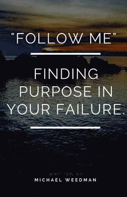 bokomslag 'Follow Me.': Finding purpose in your failure