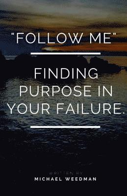 bokomslag "Follow Me.": Finding purpose in your failure