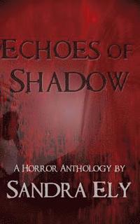 bokomslag Echoes of Shadow: A Horror Anthology