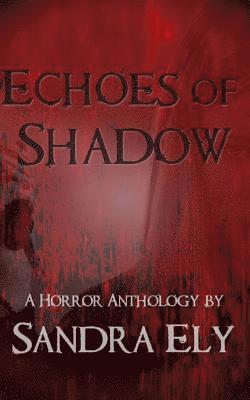 bokomslag Echoes of Shadow: A Horror Anthology