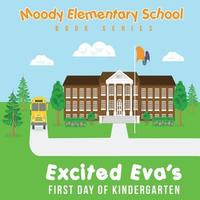 bokomslag Moody Elementary School Book Series Excited Eva's First Day of Kindergarten: a Vicky B's Bookcase story