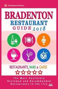 bokomslag Bradenton Restaurant Guide 2018: Best Rated Restaurants in Bradenton, Florida - Restaurants, Bars and Cafes recommended for Visitors, 2018