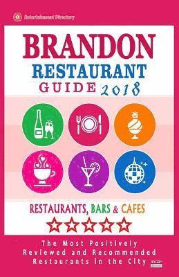 bokomslag Brandon Restaurant Guide 2018: Best Rated Restaurants in Brandon, Florida - Restaurants, Bars and Cafes recommended for Visitors, 2018