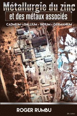 Metallurgie du zinc et des metaux associes - 2eme Edition: Cadmium - Gallium - Indium - Germanium 1