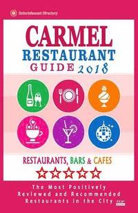 bokomslag Carmel Restaurant Guide 2018: Best Rated Restaurants in Carmel, Indiana - Restaurants, Bars and Cafes recommended for Visitors, 2018