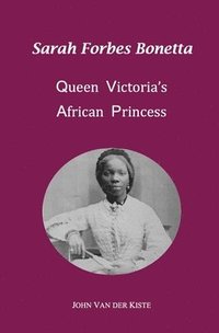 bokomslag Sarah Forbes Bonetta: Queen Victoria's African Princess