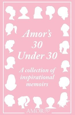 Toni Amporful, Sharlene Gandhi - Amor's 30 Under 30: A collection of inspirational memoirs, Häftad