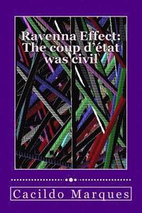 bokomslag Ravenna Effect - The Coup D'Etat Was Civil: How Versaillism and demagogy turned Brazil unviable