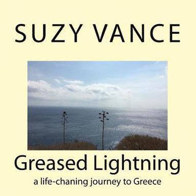 bokomslag Greased Lightning: a life-chaning journey to Greece