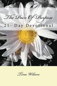 bokomslag The Pain Of Purpose: 21-Day Devotional