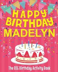 bokomslag Happy Birthday Madelyn - The Big Birthday Activity Book: (Personalized Children's Activity Book)