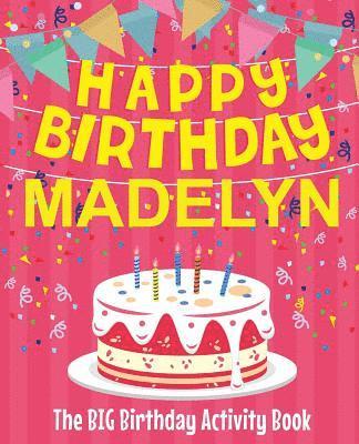 bokomslag Happy Birthday Madelyn - The Big Birthday Activity Book: (Personalized Children's Activity Book)