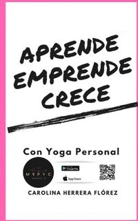 bokomslag Aprende, Emprende, Crece - con Yoga Personal: Diviértanse en el proceso