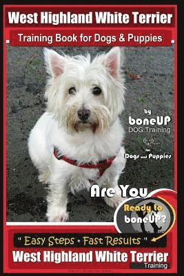 bokomslag West Highland White Terrier Training Book for Dogs and Puppies by Bone Up Dog Training for Dogs and Puppies: Are You Ready to Bone Up? Simple Steps *