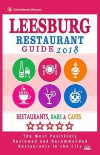 bokomslag Leesburg Restaurant Guide 2018: Best Rated Restaurants in Leesburg, Virginia - Restaurants, Bars and Cafes recommended for Visitors, 2018