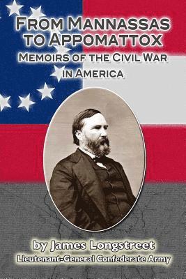 From Mannassas to Appomattox: Memoirs of the Civil War in America 1