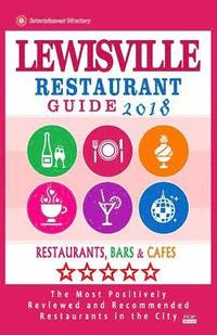 bokomslag Lewisville Restaurant Guide 2018: Best Rated Restaurants in Lewisville, Texas - Restaurants, Bars and Cafes recommended for Visitors, 2018