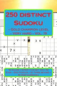 bokomslag 250 distinct Sudoku - Gold champion level - Very hard - Vol. 19: 50 Killer 'X' Diagonal Windowdoku + 50 Not five not ten - Anti-Knight + 50 Even - Odd