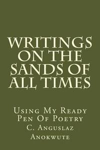 bokomslag Writings On The Sands Of All Times: Using My Ready Pen Of Poetry