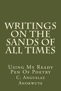 bokomslag Writings On The Sands Of All Times: Using My Ready Pen Of Poetry