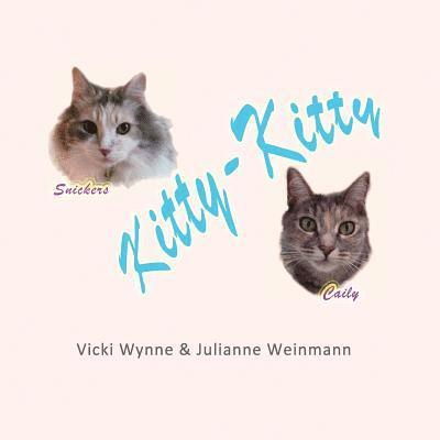 Kitty-Kitty: Celebrating our Kitties, Snickers & Caily 1