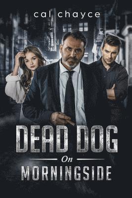 Cal Chayce - Dead Dog on Morningside, Häftad