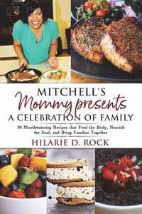 bokomslag Mitchell's Mommy presents: A Celebration of Family Cookbook: 30 Mouthwatering Recipes that Feed the Body, Nourish the Soul, and Bring Families Togethe