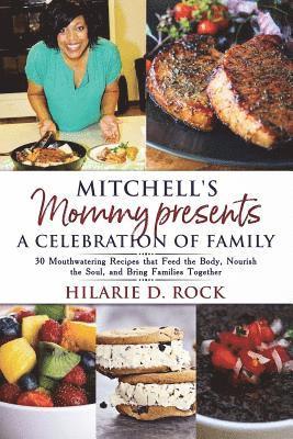 bokomslag Mitchell's Mommy presents: A Celebration of Family Cookbook: 30 Mouthwatering Recipes that Feed the Body, Nourish the Soul, and Bring Families Togethe