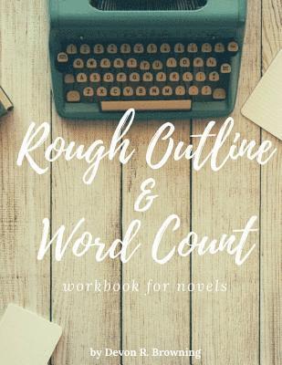 Rough Outline and Word Count: for novels 1