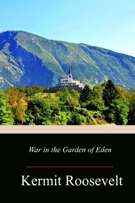 Kermit Roosevelt - War in the Garden of Eden, Häftad