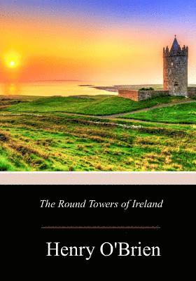 bokomslag The Round Towers of Ireland