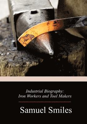 bokomslag Industrial Biography: Iron Workers and Tool Makers