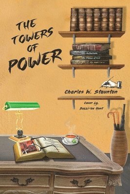 Charles W Staunton, Charles W. Staunton - Towers of Power, Häftad