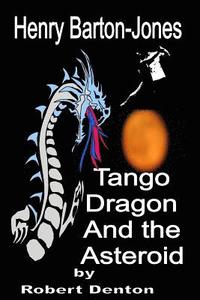 bokomslag Henry Barton-Jones Tango Dragon and the Asteroid: The Ice Dragon Master Dynasty