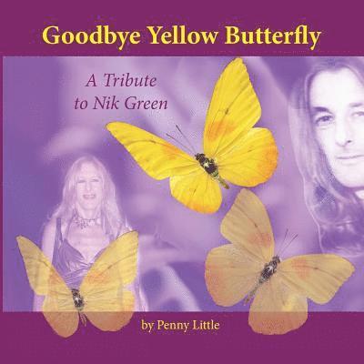 Goodbye Yellow Butterfly Color: Tribute to Nik Green 1