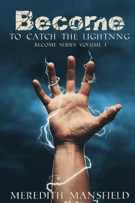 bokomslag Become: To Catch the Lightning: Become Series Book 1