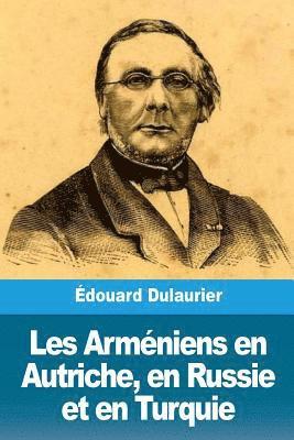 Édouard Dulaurier - Les Arméniens en Autriche, en Russie et en Turquie, Häftad