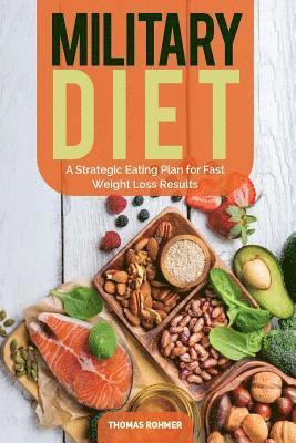 bokomslag Military Diet: A Strategic Eating Plan for Fast Weight Loss Results