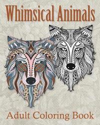 bokomslag Whimsical Animals Adult Coloring Book: Mystical Whimsical Animal Drawings - Meditation and Mindfulness Coloring Book -