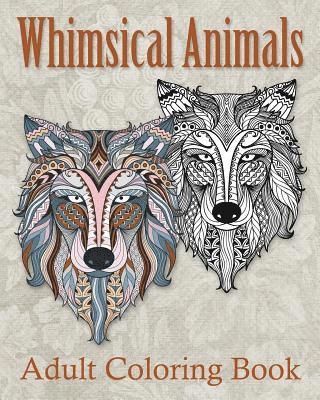 bokomslag Whimsical Animals Adult Coloring Book: Mystical Whimsical Animal Drawings - Meditation and Mindfulness Coloring Book -