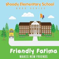 bokomslag Moody Elementary School Book Series Friendly Fatima Makes New Friends: a Vicky B's Bookcase Story